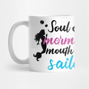 Soul of a mermaid, mouth of a sailor Mug